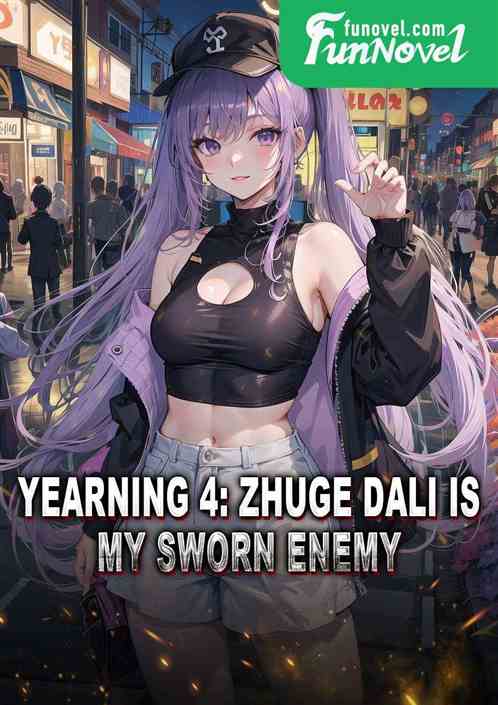 Yearning 4: Zhuge Dali is my sworn enemy