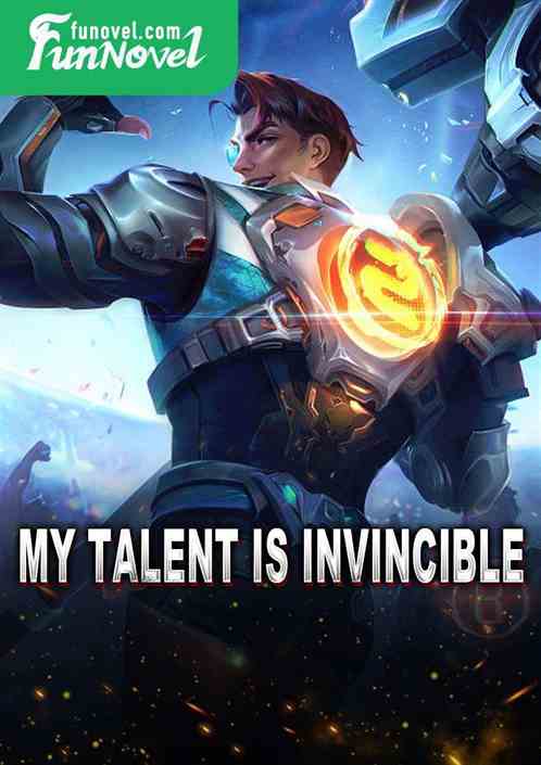 My talent is invincible