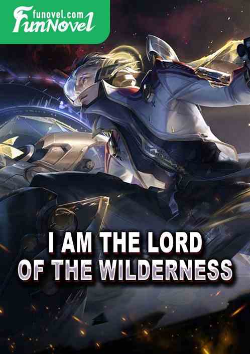 I am the Lord of the Wilderness