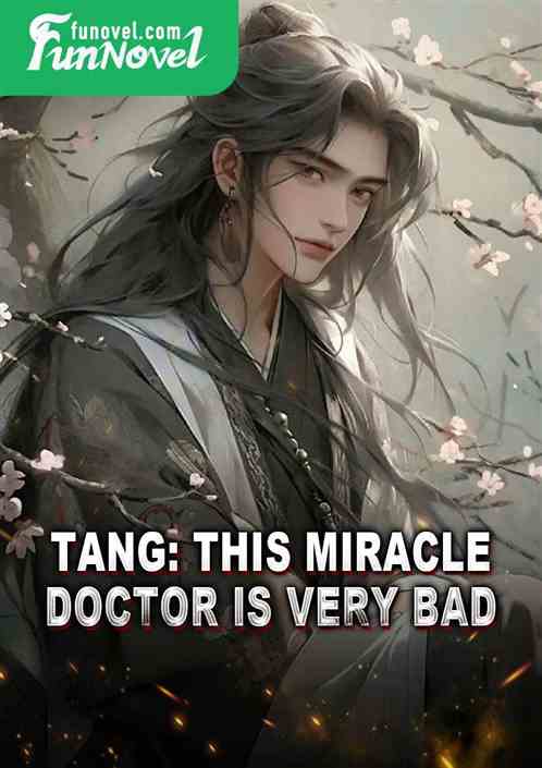 Tang: This Miracle Doctor is very bad.