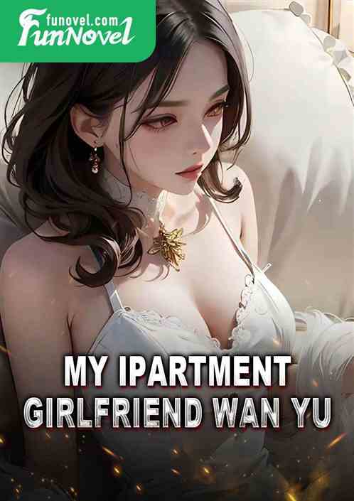 My iPartment girlfriend Wan Yu