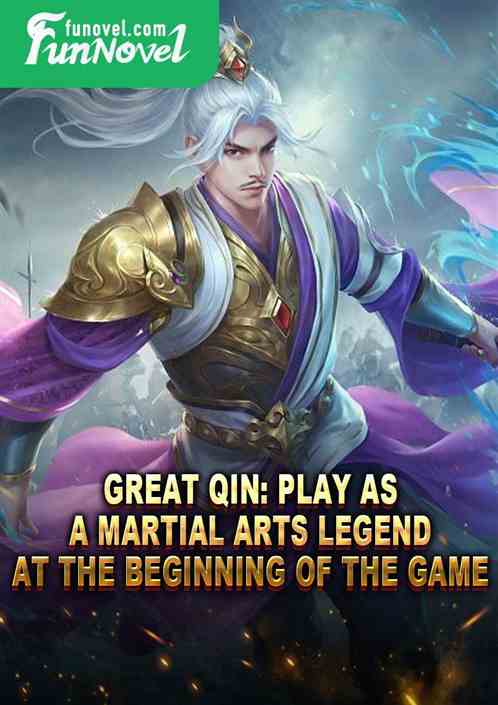 Great Qin: Play as a martial arts legend at the beginning of the game