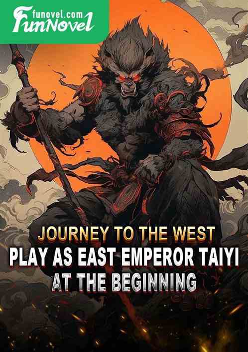 Journey to the West: Play as East Emperor Taiyi at the beginning