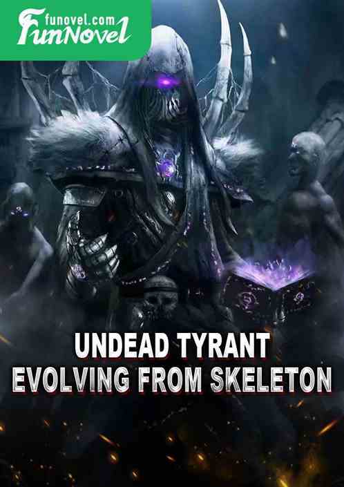 Undead Tyrant: Evolving from Skeleton