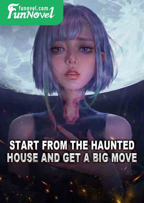 Start from the haunted house and get a big move