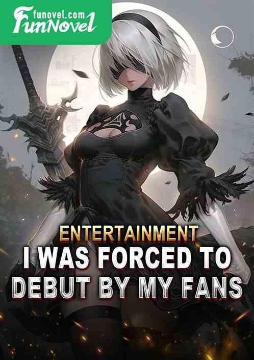 Entertainment: I was forced to debut by my fans