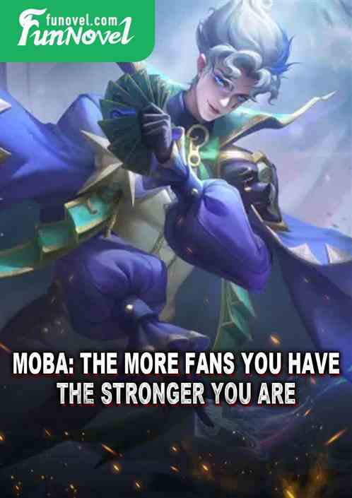 Moba: The more fans you have, the stronger you are