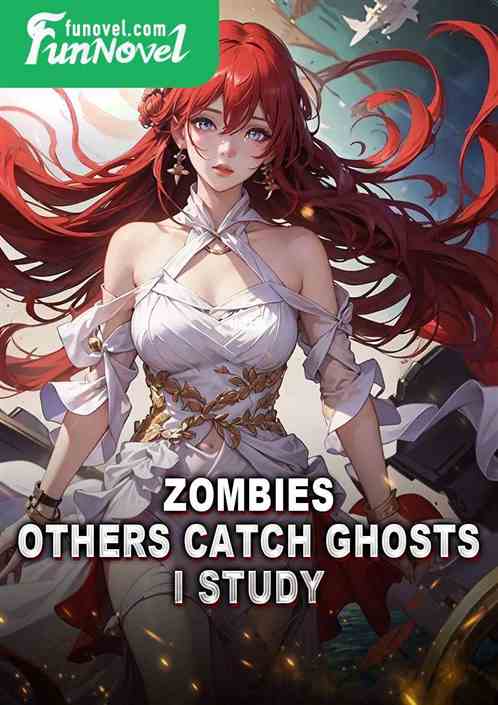 Zombies: Others Catch Ghosts, I Study