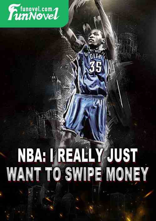 NBA: I Really Just Want to Swipe Money