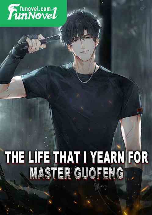 The Life That I Yearn For: Master Guofeng