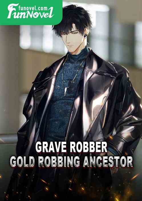 Grave Robber: Gold Robbing Ancestor