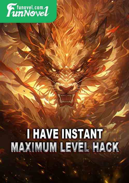 I Have Instant Maximum Level Hack