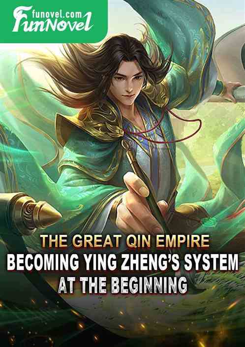 The Great Qin Empire: Becoming Ying Zhengs System at the Beginning