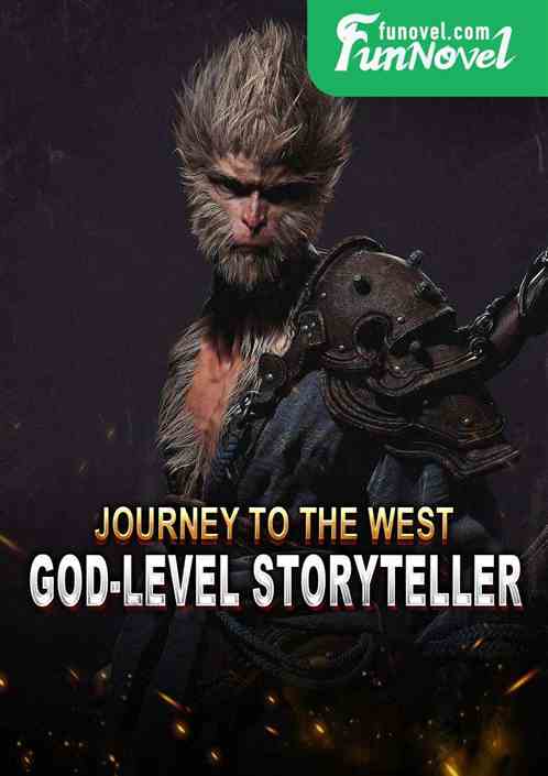 Journey to the West: God-level Storyteller