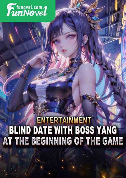 Entertainment: Blind date with Boss Yang at the beginning of the game