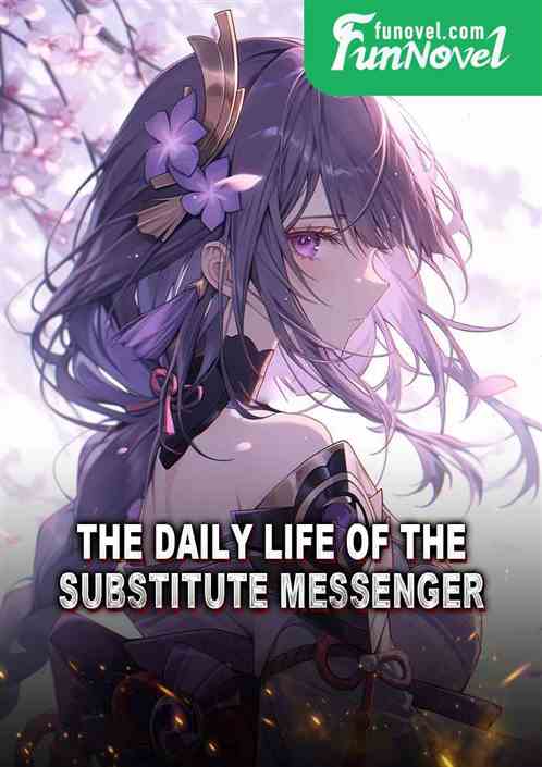 The daily life of the substitute messenger