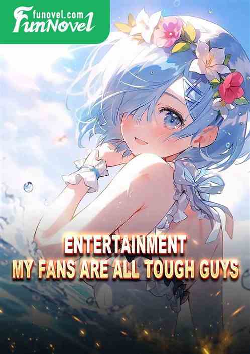 Entertainment: My fans are all tough guys