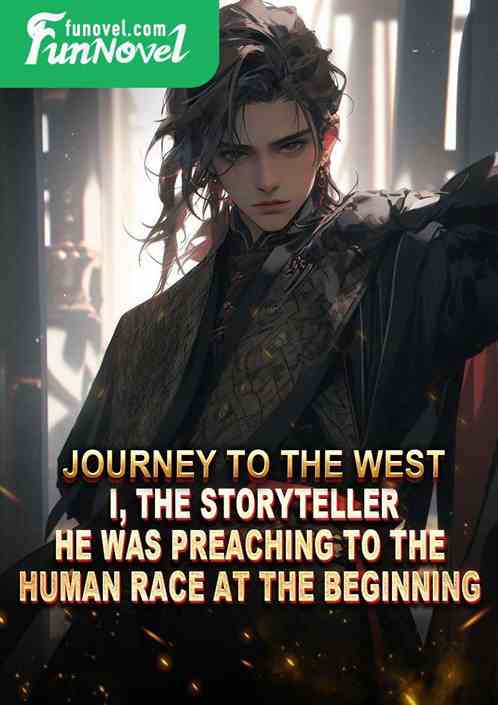 Journey to the West: I, the storyteller! He was preaching to the human race at the beginning!