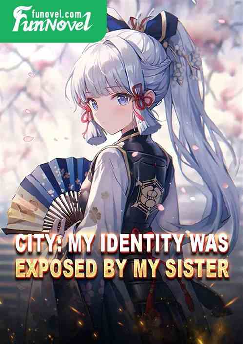 City: My identity was exposed by my sister