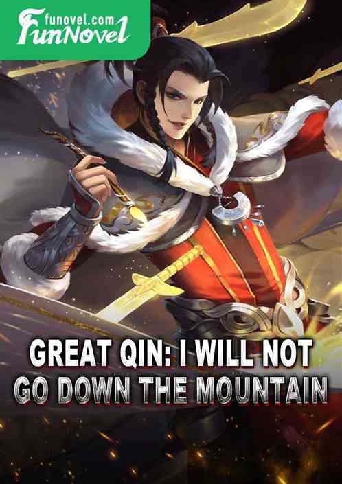Great Qin: I Will Not Go Down the Mountain