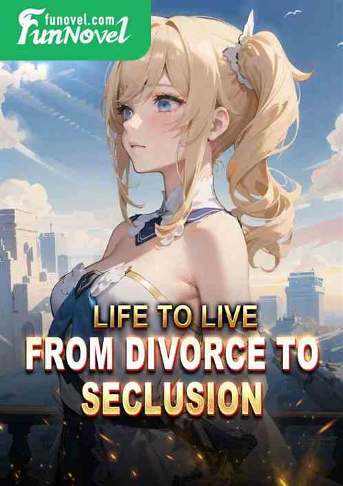 Life to Live: From Divorce to Seclusion