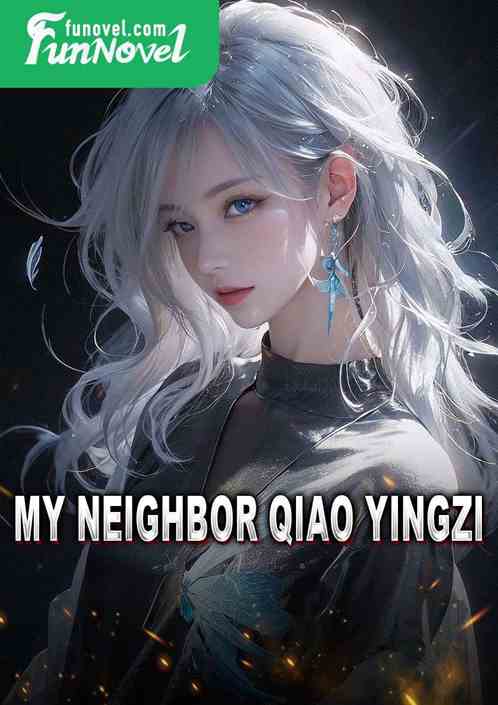 My neighbor Qiao Yingzi