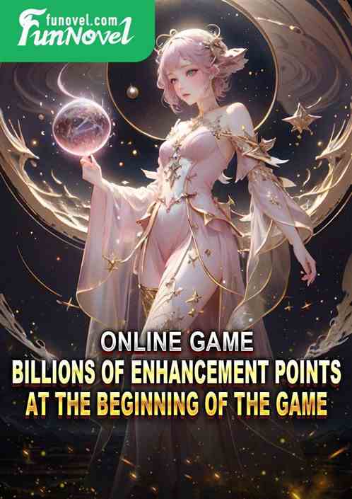 Online Game: Billions of Enhancement Points at the beginning of the game