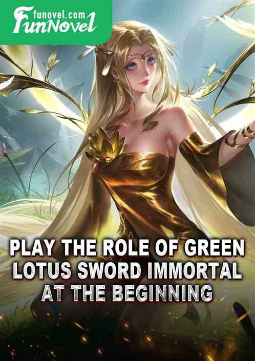 Play the role of Green Lotus Sword Immortal at the beginning