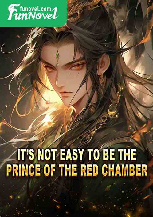 Its not easy to be the Prince of the Red Chamber