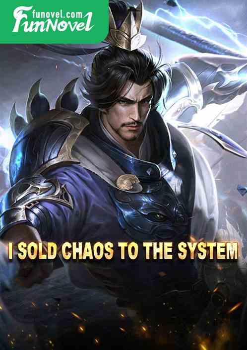 I sold Chaos to the system