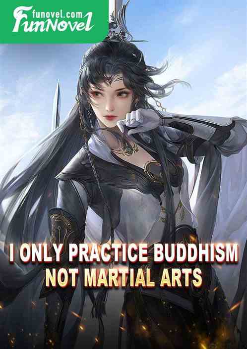 I only practice Buddhism, not martial arts