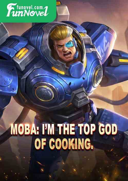 Moba: Im the Top God of Cooking.