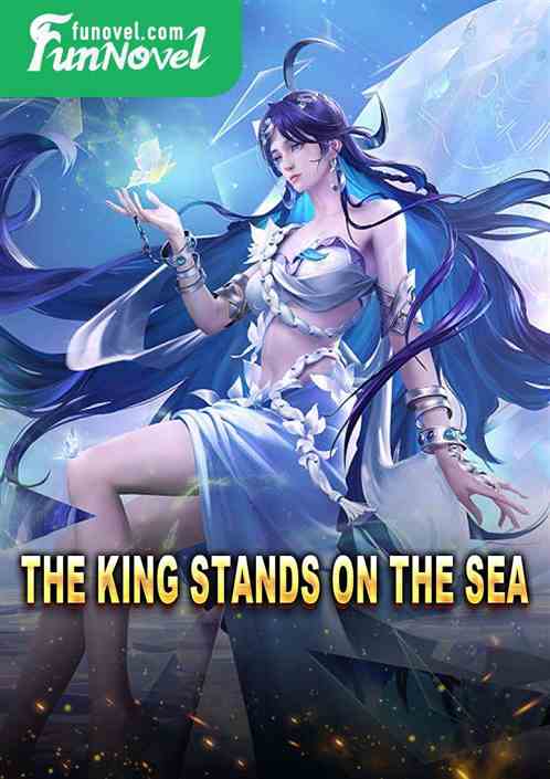 The king stands on the sea