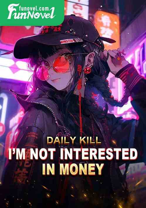 Daily Kill: Im not interested in money