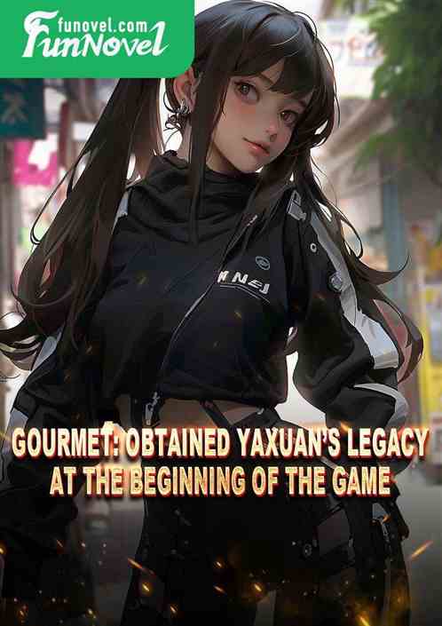 Gourmet: Obtained Yaxuans Legacy at the beginning of the game