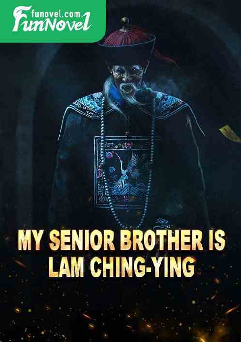 My senior brother is lam ching-ying