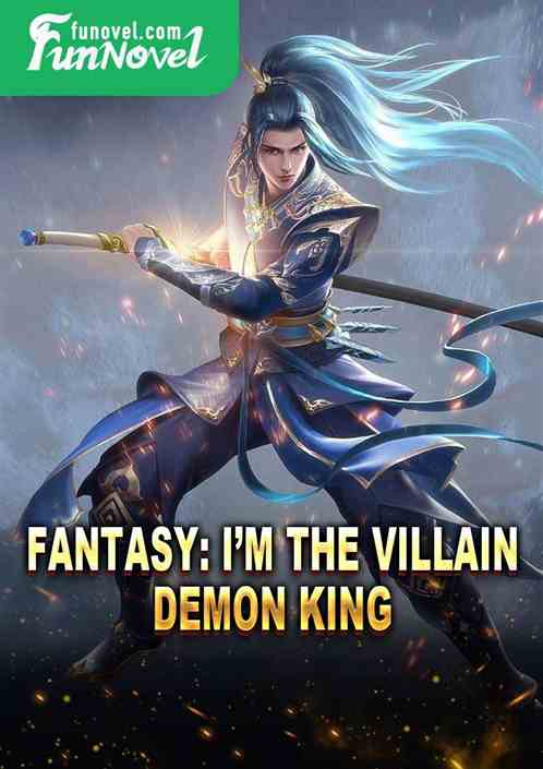 Fantasy: Im the villain, Demon King