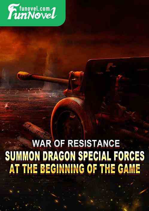 War of Resistance: Summon Dragon Special Forces at the beginning of the game