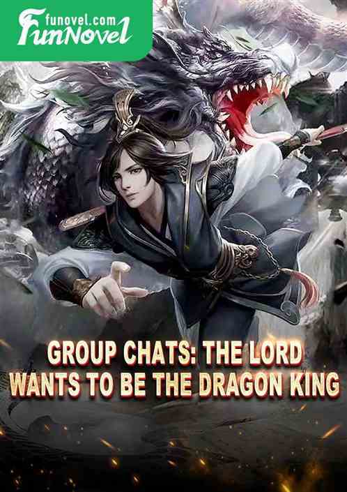 Group chats: The Lord wants to be the Dragon King