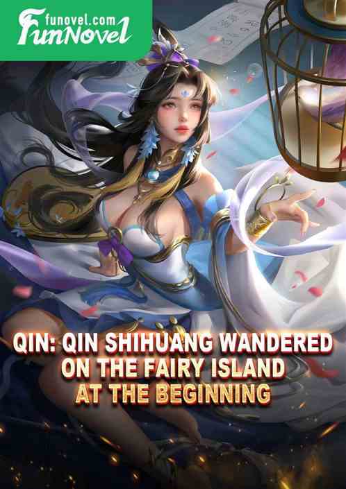 Qin: Qin Shihuang wandered on the fairy island at the beginning