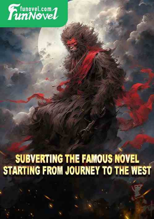 Subverting the famous novel, Starting from Journey to the West!