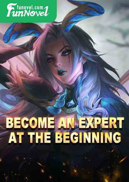 Become an expert at the beginning