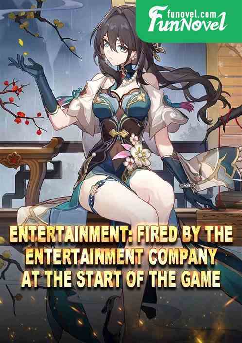 Entertainment: Fired by the entertainment company at the start of the game