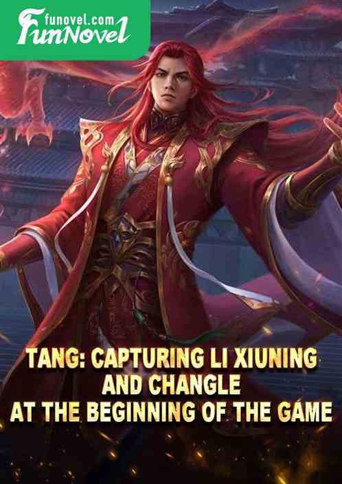 Tang: Capturing Li Xiuning and Changle at the beginning of the game