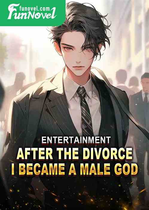 Entertainment: After the divorce, I became a male god