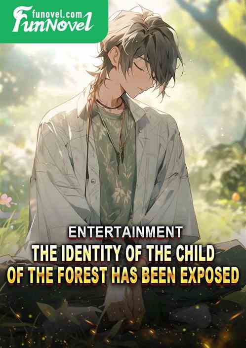 Entertainment: The identity of the Child of the Forest has been exposed