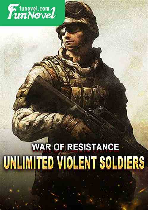 War of Resistance: Unlimited Violent Soldiers