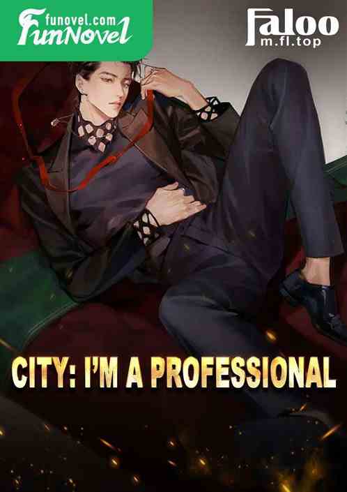 City: Im a professional.