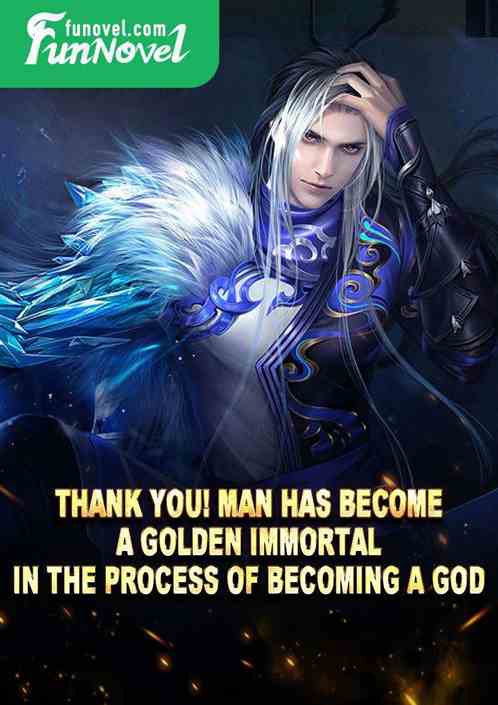 Thank you! Man has become a Golden Immortal in the process of becoming a god.