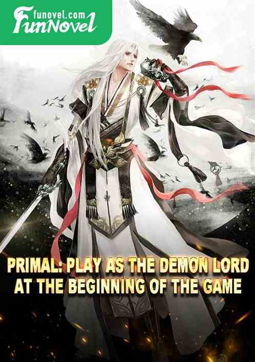 Primal: Play as the Demon Lord at the beginning of the game